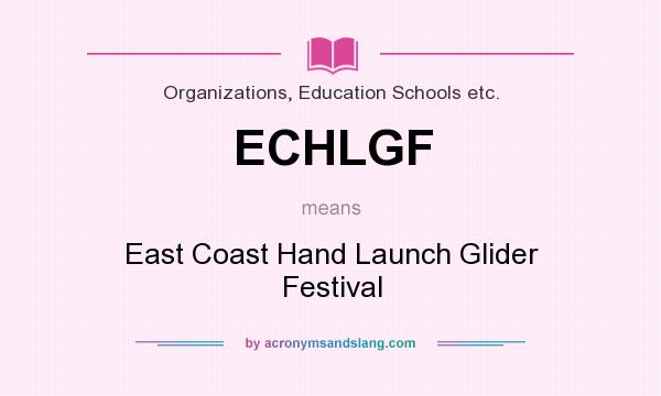 What does ECHLGF mean? It stands for East Coast Hand Launch Glider Festival