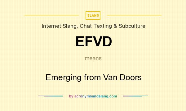 What does EFVD mean? It stands for Emerging from Van Doors