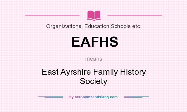 What does EAFHS mean? It stands for East Ayrshire Family History Society