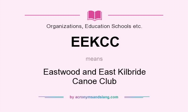 What does EEKCC mean? It stands for Eastwood and East Kilbride Canoe Club