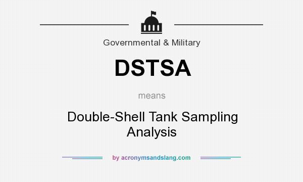 What does DSTSA mean? It stands for Double-Shell Tank Sampling Analysis