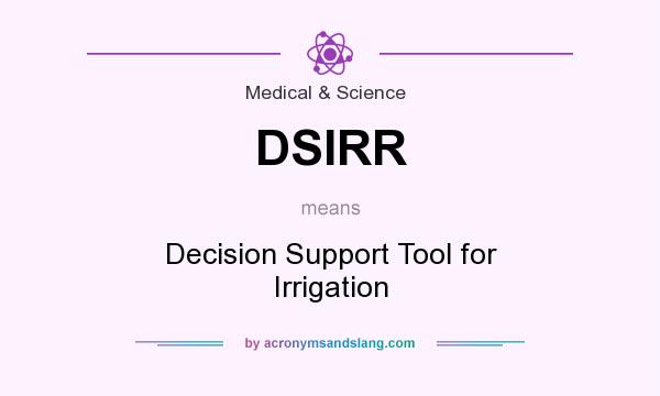 What does DSIRR mean? It stands for Decision Support Tool for Irrigation
