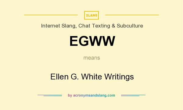 What does EGWW mean? It stands for Ellen G. White Writings