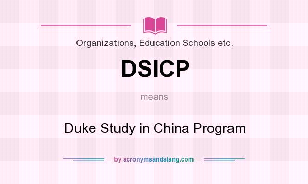 What does DSICP mean? It stands for Duke Study in China Program