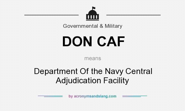 What does DON CAF mean? It stands for Department Of the Navy Central Adjudication Facility