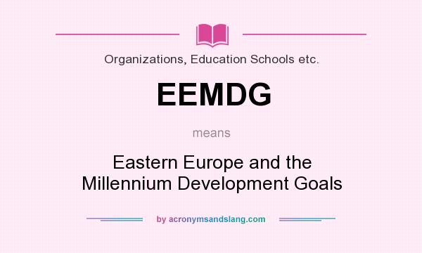 What does EEMDG mean? It stands for Eastern Europe and the Millennium Development Goals