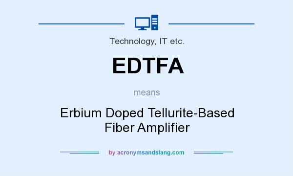 What does EDTFA mean? It stands for Erbium Doped Tellurite-Based Fiber Amplifier