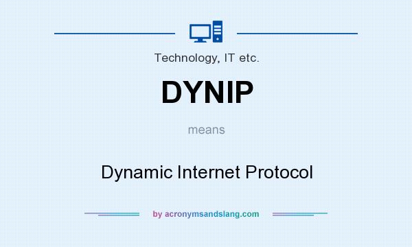 What does DYNIP mean? It stands for Dynamic Internet Protocol