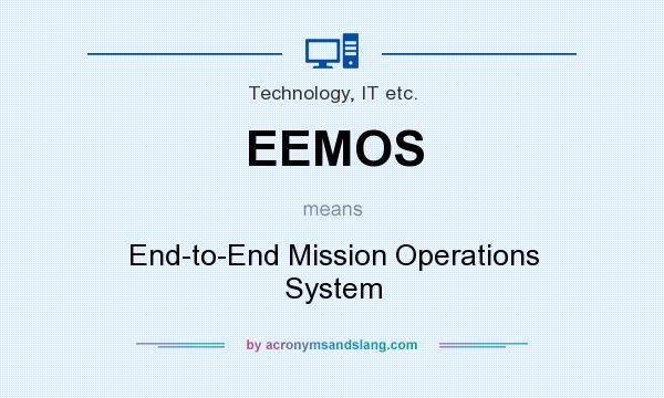 What does EEMOS mean? It stands for End-to-End Mission Operations System