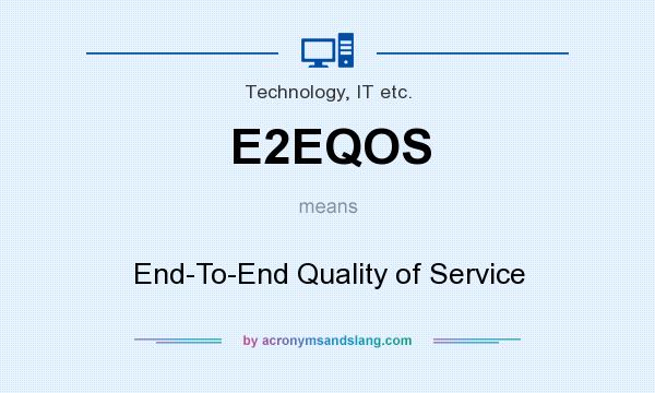 What does E2EQOS mean? It stands for End-To-End Quality of Service