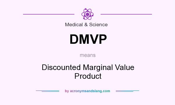 What does DMVP mean? It stands for Discounted Marginal Value Product