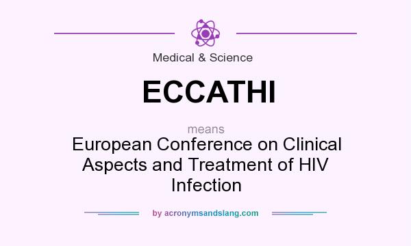 What does ECCATHI mean? It stands for European Conference on Clinical Aspects and Treatment of HIV Infection