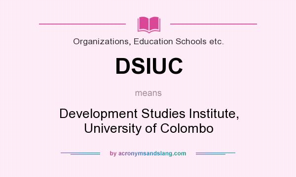 What does DSIUC mean? It stands for Development Studies Institute, University of Colombo