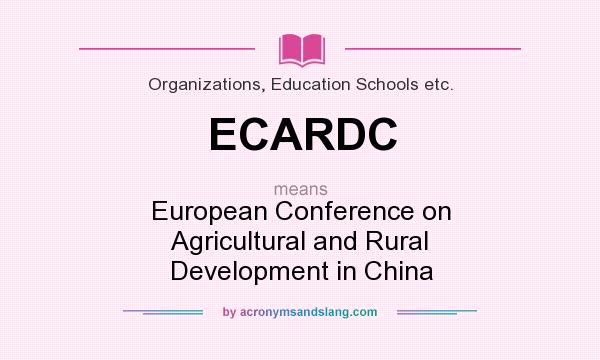 What does ECARDC mean? It stands for European Conference on Agricultural and Rural Development in China