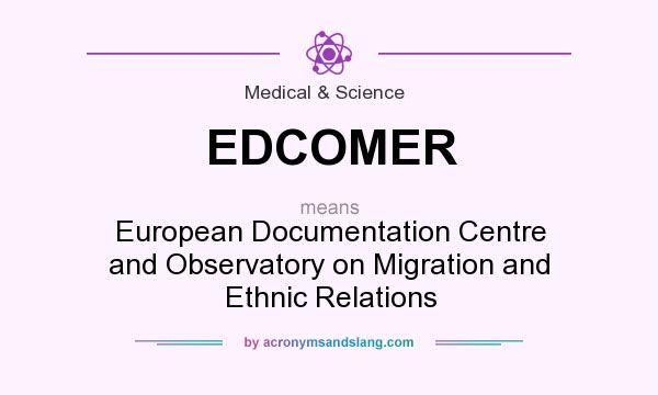 What does EDCOMER mean? It stands for European Documentation Centre and Observatory on Migration and Ethnic Relations