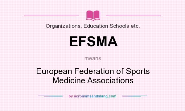 What does EFSMA mean? It stands for European Federation of Sports Medicine Associations
