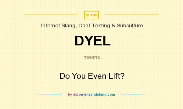 What does DYEL mean? It stands for Do You Even Lift?