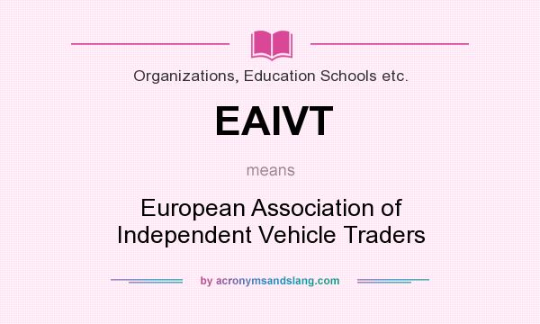 What does EAIVT mean? It stands for European Association of Independent Vehicle Traders
