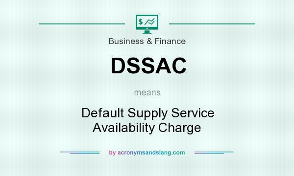 What does DSSAC mean? It stands for Default Supply Service Availability Charge