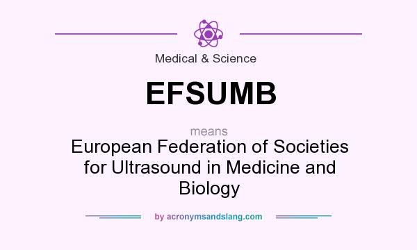 What does EFSUMB mean? It stands for European Federation of Societies for Ultrasound in Medicine and Biology