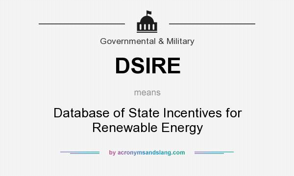What does DSIRE mean? It stands for Database of State Incentives for Renewable Energy