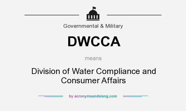 What does DWCCA mean? It stands for Division of Water Compliance and Consumer Affairs