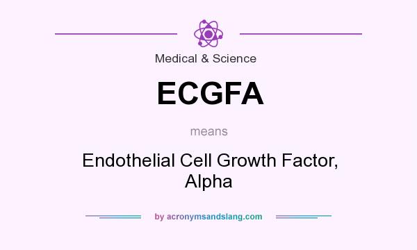 What does ECGFA mean? It stands for Endothelial Cell Growth Factor, Alpha