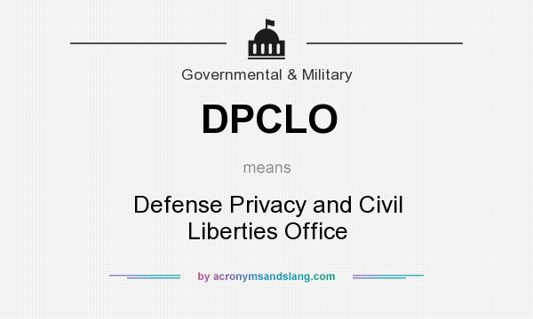 What does DPCLO mean? It stands for Defense Privacy and Civil Liberties Office