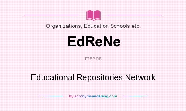 What does EdReNe mean? It stands for Educational Repositories Network