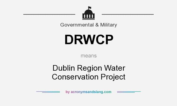 What does DRWCP mean? It stands for Dublin Region Water Conservation Project