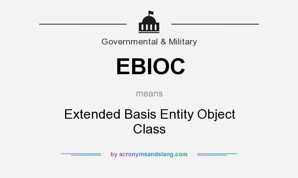 What does EBIOC mean? It stands for Extended Basis Entity Object Class