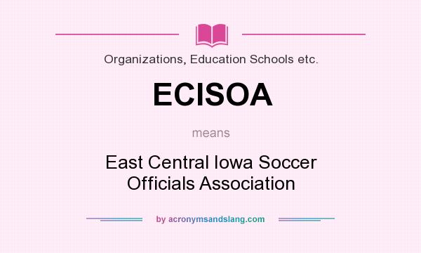 What does ECISOA mean? It stands for East Central Iowa Soccer Officials Association