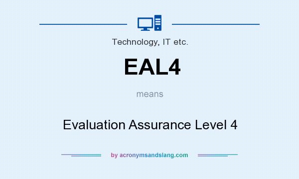 What does EAL4 mean? It stands for Evaluation Assurance Level 4