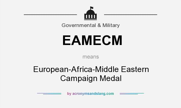 What does EAMECM mean? It stands for European-Africa-Middle Eastern Campaign Medal