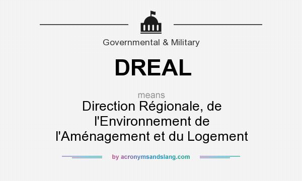 What does DREAL mean? It stands for Direction Régionale, de l`Environnement de l`Aménagement et du Logement