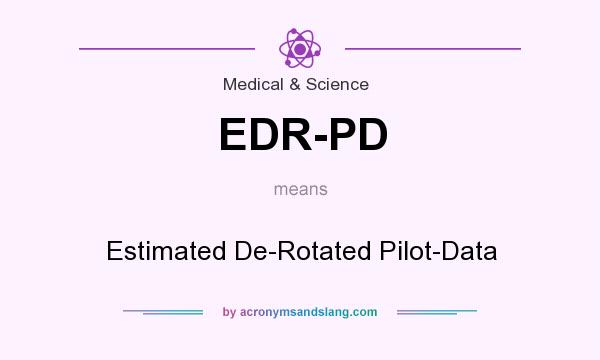 What does EDR-PD mean? It stands for Estimated De-Rotated Pilot-Data