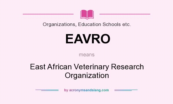 What does EAVRO mean? It stands for East African Veterinary Research Organization