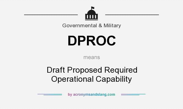 What does DPROC mean? It stands for Draft Proposed Required Operational Capability
