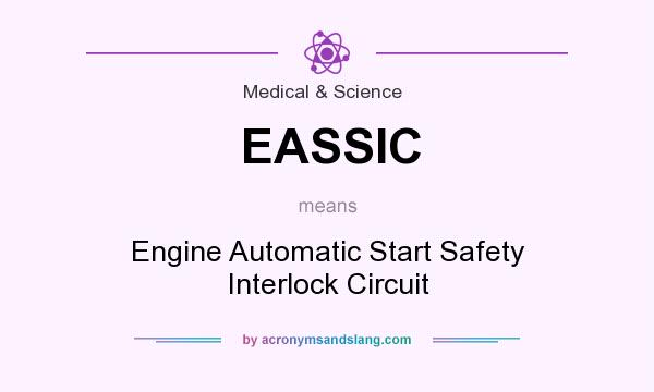 What does EASSIC mean? It stands for Engine Automatic Start Safety Interlock Circuit