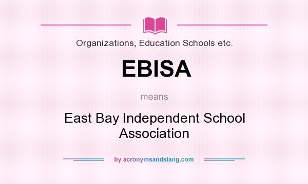 What does EBISA mean? It stands for East Bay Independent School Association