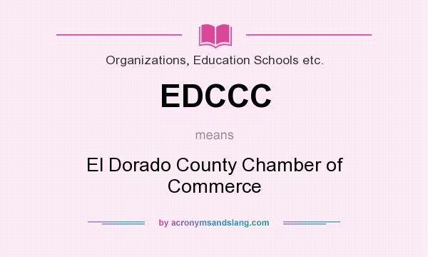 What does EDCCC mean? It stands for El Dorado County Chamber of Commerce