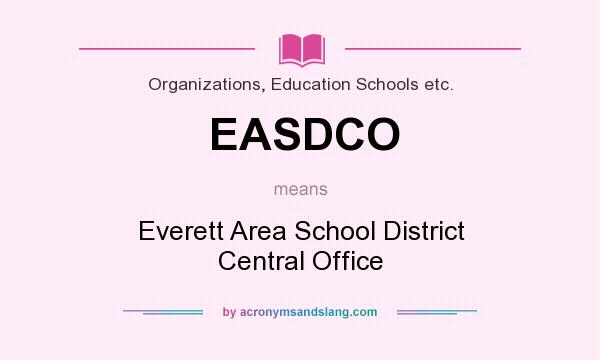 What does EASDCO mean? It stands for Everett Area School District Central Office