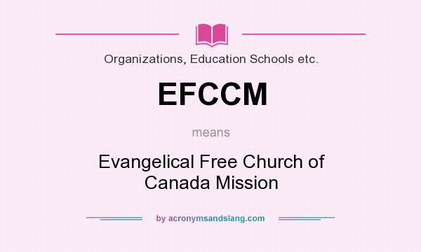 What does EFCCM mean? It stands for Evangelical Free Church of Canada Mission