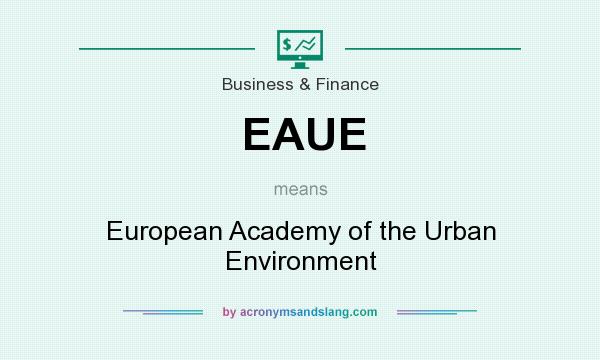 What does EAUE mean? It stands for European Academy of the Urban Environment