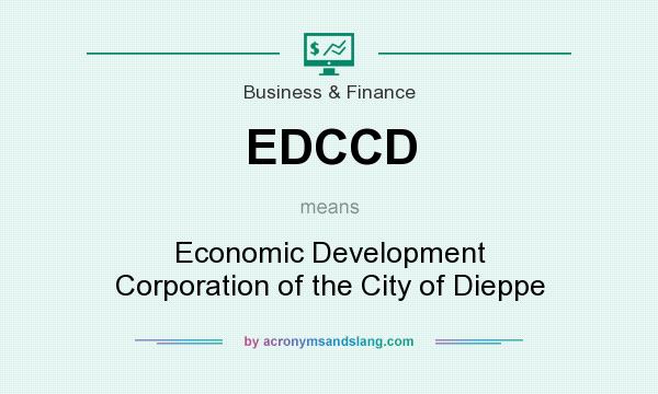What does EDCCD mean? It stands for Economic Development Corporation of the City of Dieppe