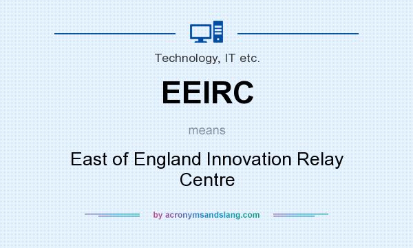 What does EEIRC mean? It stands for East of England Innovation Relay Centre