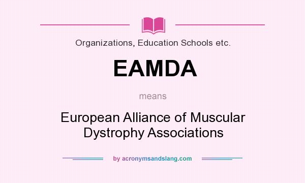 What does EAMDA mean? It stands for European Alliance of Muscular Dystrophy Associations