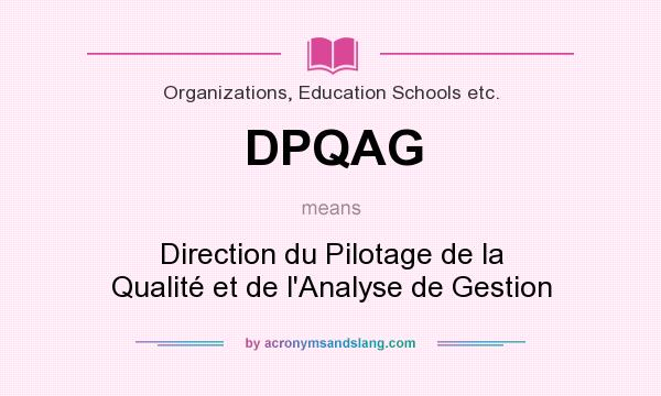 What does DPQAG mean? It stands for Direction du Pilotage de la Qualité et de l`Analyse de Gestion