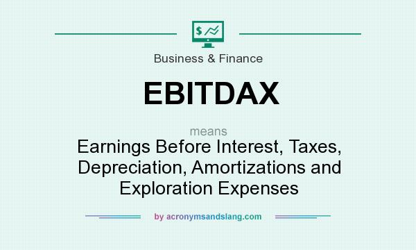 What does EBITDAX mean? It stands for Earnings Before Interest, Taxes, Depreciation, Amortizations and Exploration Expenses