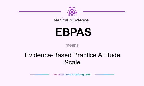 What does EBPAS mean? It stands for Evidence-Based Practice Attitude Scale